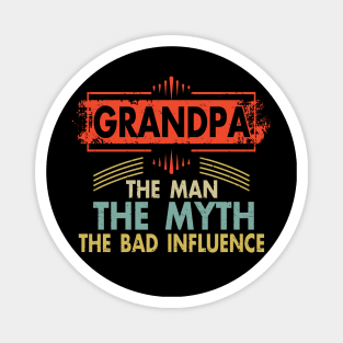 Mens Grandpa The Man The Myth The Bad Influence T Shirt for Grandfathers Magnet